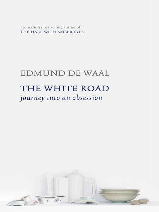 Détails du titre pour The White Road par Edmund de Waal - Disponible